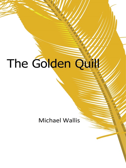 Title details for The Golden Quill by Michael Wallis - Available